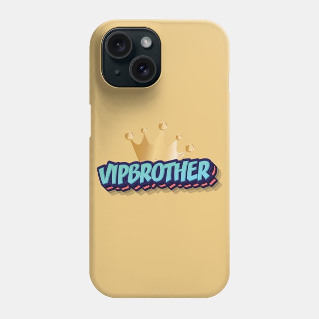 VIP BROTHER || GIFTS FOR BROTHER Phone Case by STUDIOVO