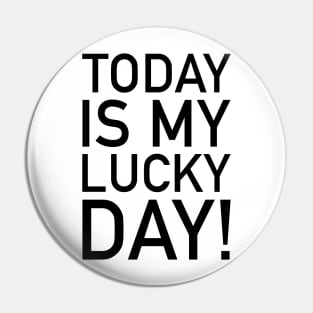 Today is my lucky day! Pin