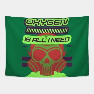 Oxygen Is All I Need Tapestry