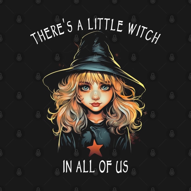 There's A Little Witch In All Of Us - Witchcraft & Wicca by ShirtFace