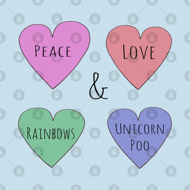 Peace Love Rainbows & Unicorn Poo by wanungara