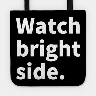 Wach bright side. Tote