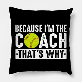 Vintage Softball Coaching, Because I'm The Coach That's Why Pillow