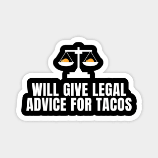 Will Give Legal Advice For Tacos Funny Sarcastic Gift for Lawyers Judges who love tacos and for tacos addicts Magnet