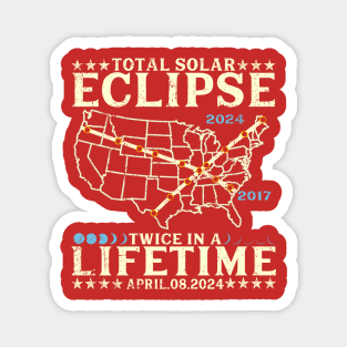 Twice In A Lifetime Solar Eclipse Shirt 2024 Total Eclipse Magnet