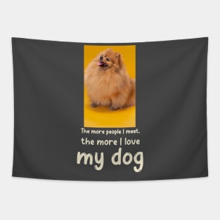 The more people I meet, the more I love my dog Tapestry