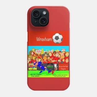 She was chopped from behind, Wrexham supporters. Phone Case