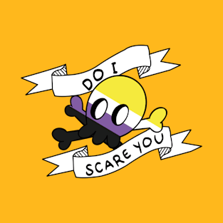 do i scare you funny nonbinary T-Shirt