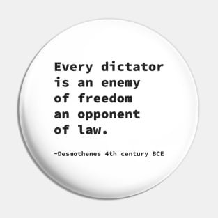 Every dictator is an enemy of freedom, an opponent of law. Pin