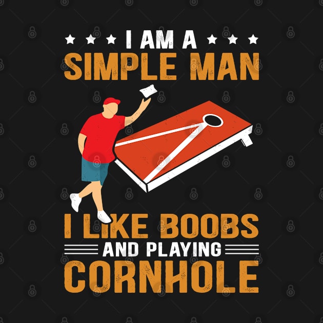 I Am A Simple Man I Like Boobs And Playing Cornhole by lenaissac2