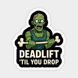 Deadlift Till You Drop Magnet