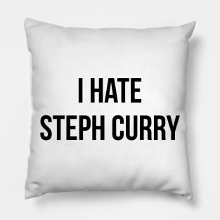 I Hate Steph Curry Pillow