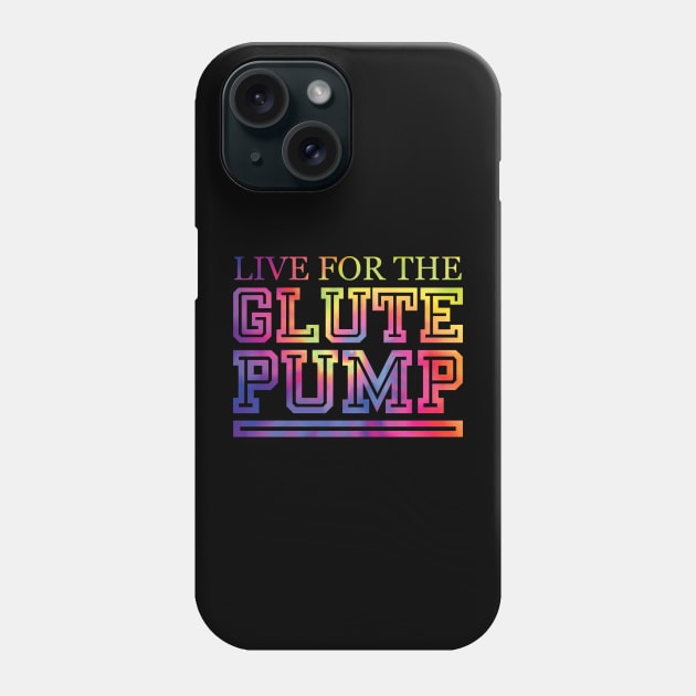Live For The Glute Pump Phone Case by MishaHelpfulKit