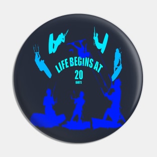 Kiting Life Begins At Twenty Knots Kitesurfer Fun Quote 12 Pin