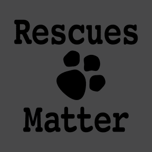 Rescues Matter Design No. 2 T-Shirt