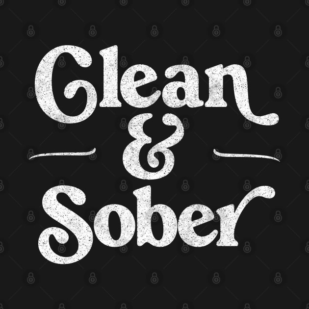 Clean & Sober / Retro Sobriety Gift Design by DankFutura