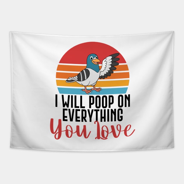 I Will Poop On Everything You Love Funny Bird Gift Tapestry by Mesyo