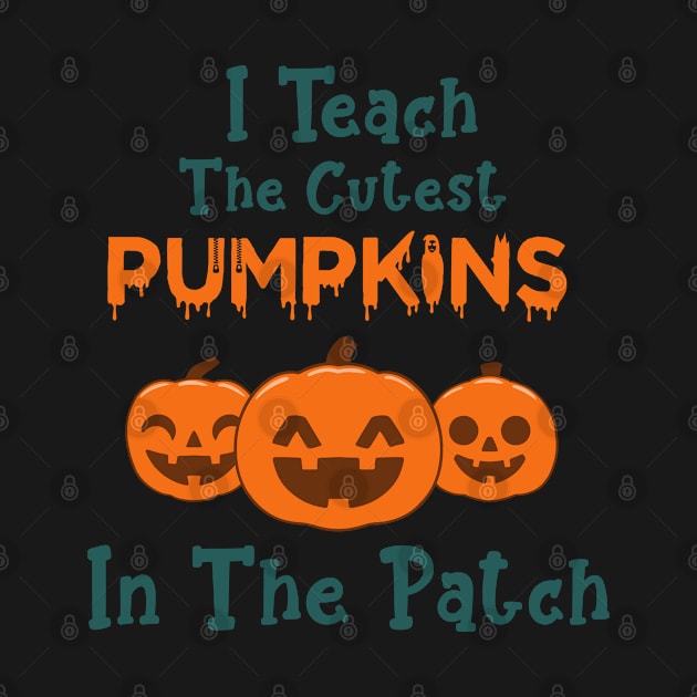 I Teach The Cutest Pumpkins In The Patch by Hiyokay