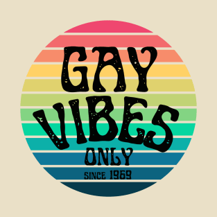 Gay vibes only since 1969 T-Shirt