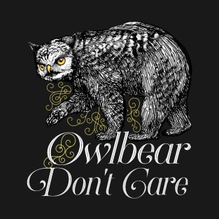 Owlbear Don't Care - Dnd Memes T-Shirt