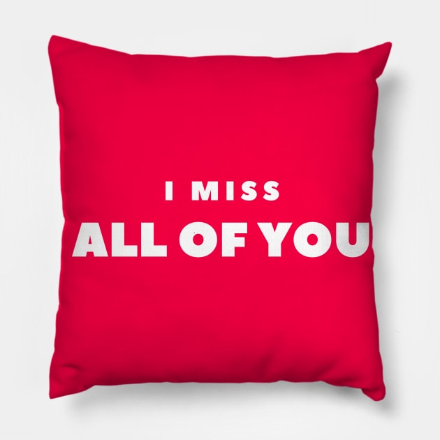 I MISS ALL OF YOU Pillow by FabSpark