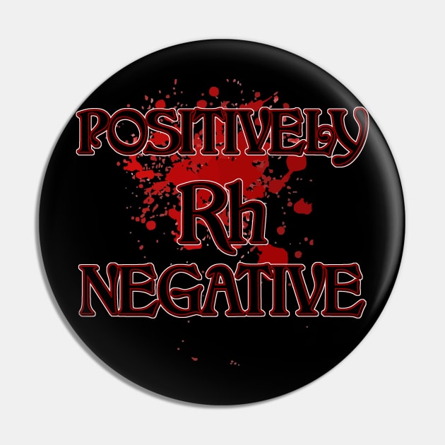 Positively Rh Negative - Rhesus Negative blood type Pin by AltrusianGrace