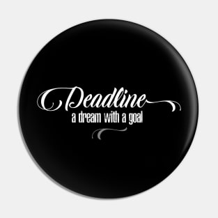 Deadline - a dream with a goal Pin