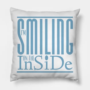 I’m Smiling On The Inside 09blue Pillow