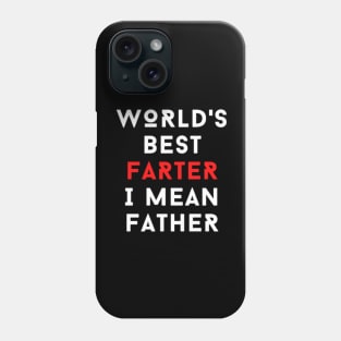 WORLD'S BEST FARTER I MEAN FATHER - FUNNY JOKE Phone Case