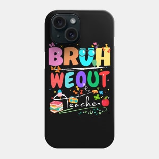 Teachers End Of School Year Cute Summer Bruh We Out Teachers Phone Case