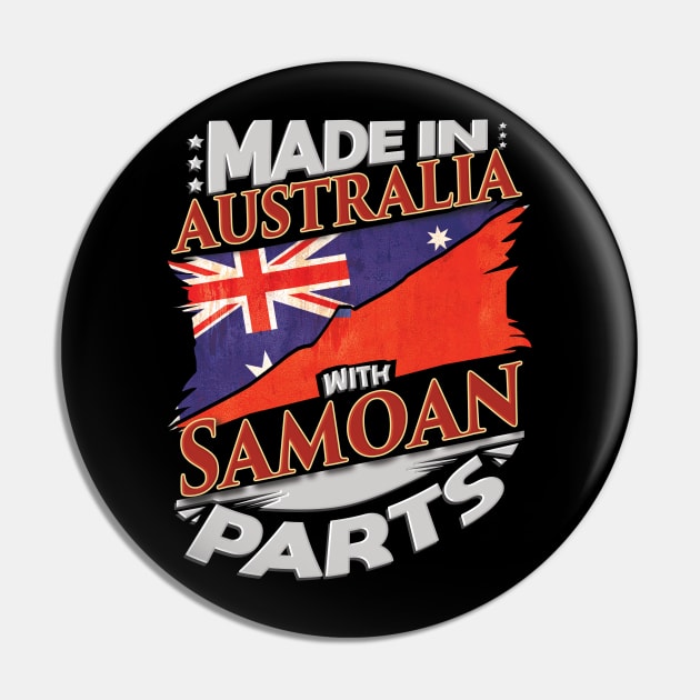 Made In Australia With Samoan Parts - Gift for Samoan From Samoa Pin by Country Flags