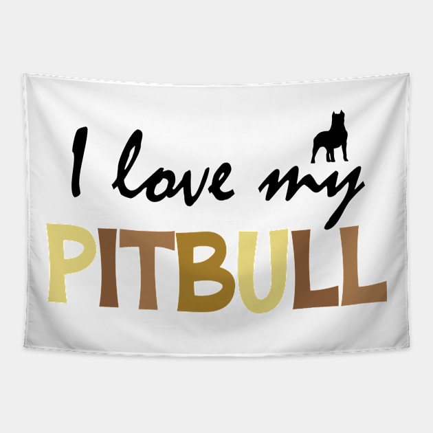 I Love My Pitbull Dog Tapestry by chidadesign