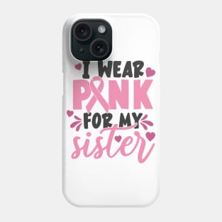 i wear pink for my sister Phone Case