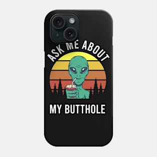 Ask Me About My Butthole Phone Case