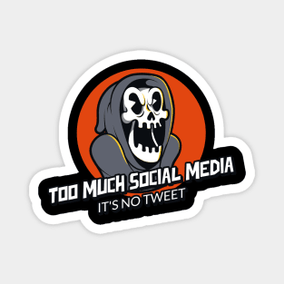 Too much social media Magnet