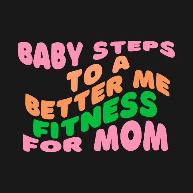 Baby Steps to a Better Me Fitness for Mom by AvocadoShop