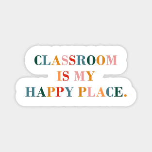 Classroom is My Happy Place. Magnet