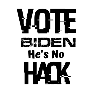 Vote Biden He's No Hack Funny Voting Shirt T-Shirt