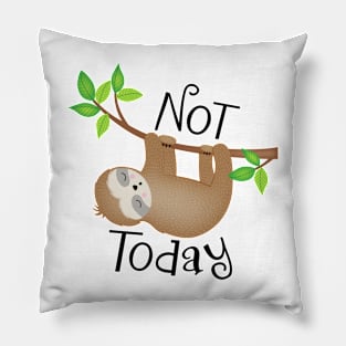 Not Today Sloth Pillow