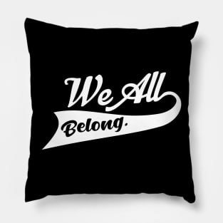 'We All Belong' Refugee Care Rights Awareness Shirt Pillow