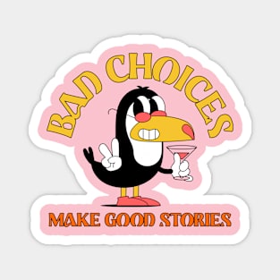 Bad Choices Make Good Stories Toucan Tropical Beach Party Magnet