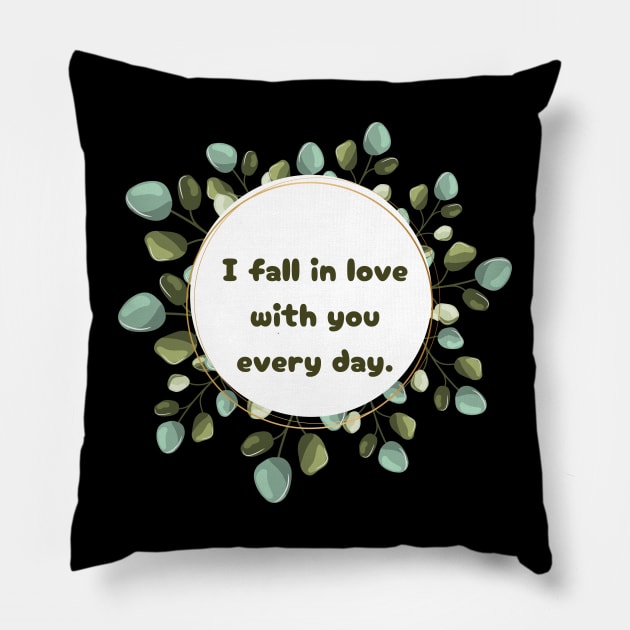 "I fall in love with you every day." Pillow by mayamaternity