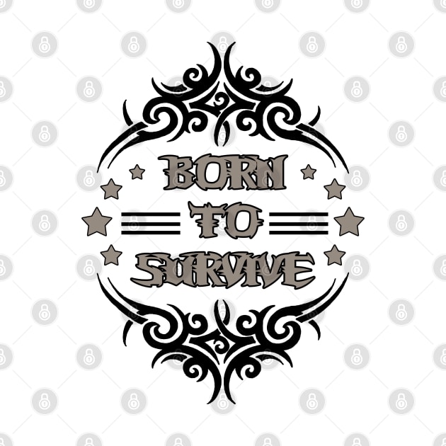 Born to Survive - Tribal Design by tatzkirosales-shirt-store