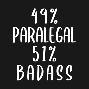 49% Paralegal 51% Badass T-Shirt