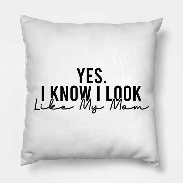Yes I Know I Look Like My Mom Pillow by Blonc