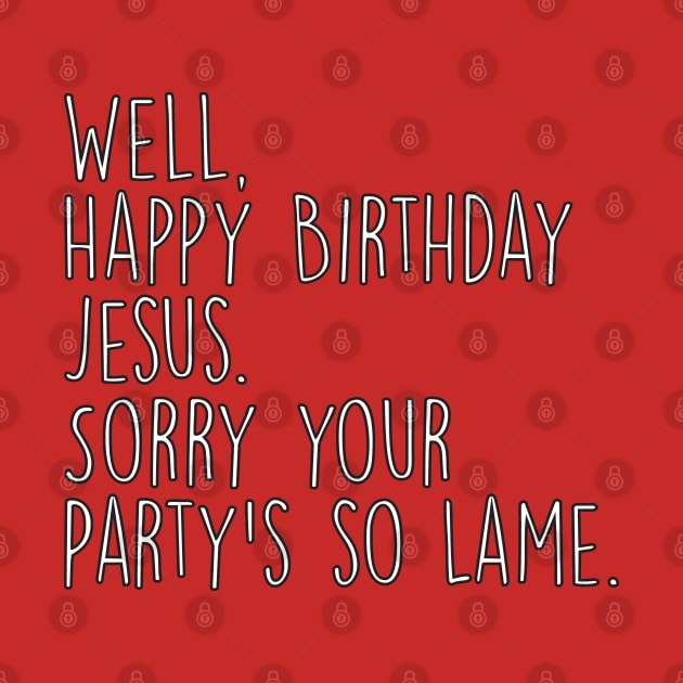 Office Christmas Happy Birthday Jesus Sorry Your Party's So Lame Michael Scott Quote by graphicbombdesigns