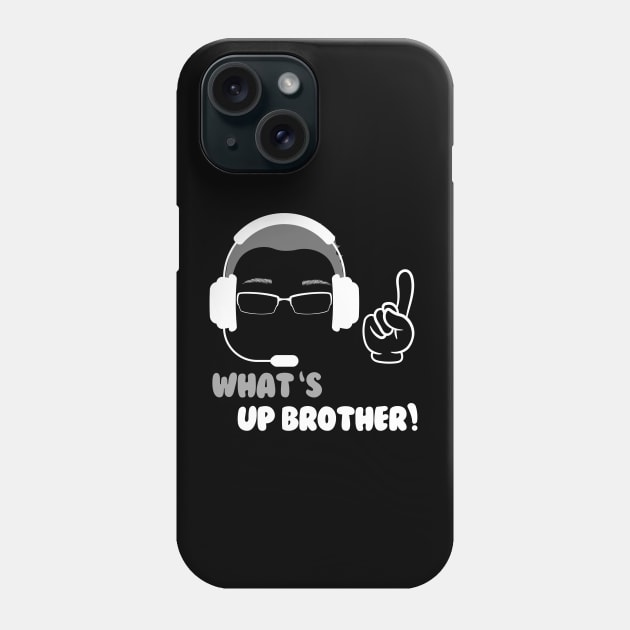 What S Up Brother Phone Case by unn4med