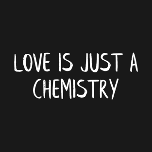 Love and chemistry T-Shirt