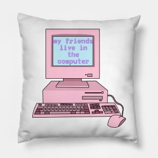 My friends live in the computer (Y2K, pink,) Pillow