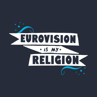 Eurovision Is My Religion T-Shirt